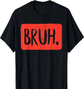 Black Shirt with "BRUH" imprinted on the front