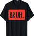 Black Shirt with "BRUH" imprinted on the front